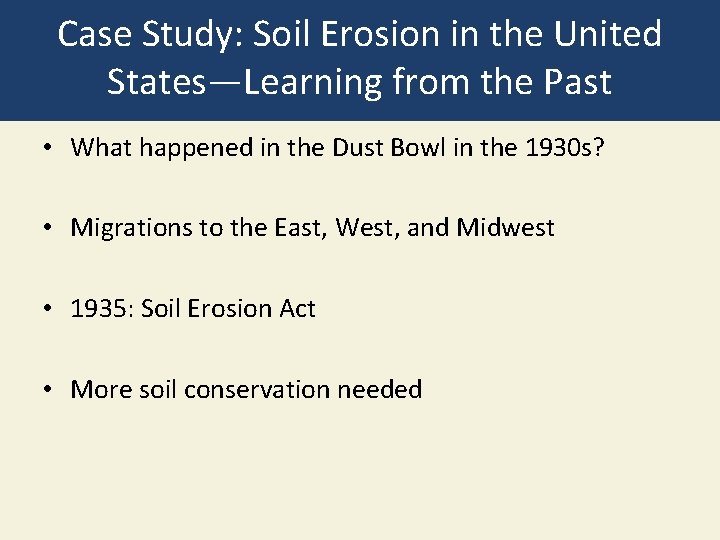 Case Study: Soil Erosion in the United States—Learning from the Past • What happened