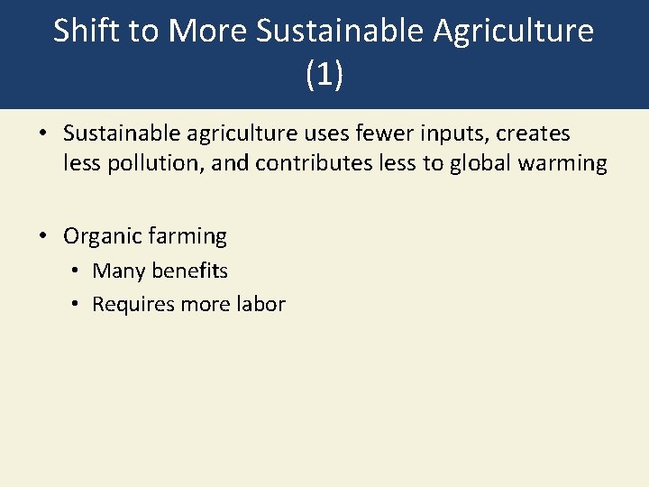 Shift to More Sustainable Agriculture (1) • Sustainable agriculture uses fewer inputs, creates less