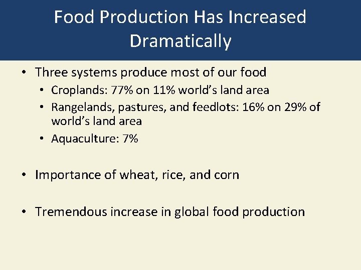 Food Production Has Increased Dramatically • Three systems produce most of our food •