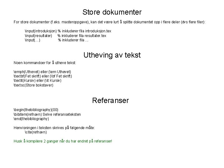 Store dokumenter For store dokumenter (f. eks. masteroppgave), kan det være lurt å splitte