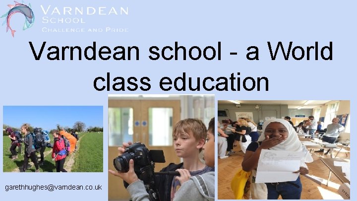 Varndean school - a World class education garethhughes@varndean. co. uk 