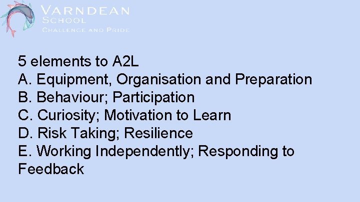 5 elements to A 2 L A. Equipment, Organisation and Preparation B. Behaviour; Participation