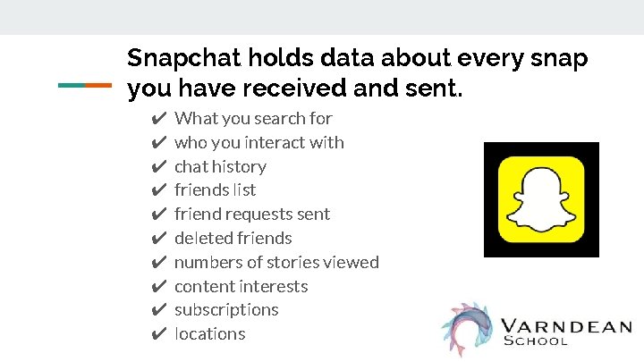 Snapchat holds data about every snap you have received and sent. ✔ ✔ ✔