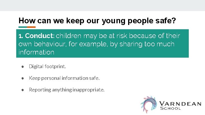 How can we keep our young people safe? 1. Conduct: children may be at