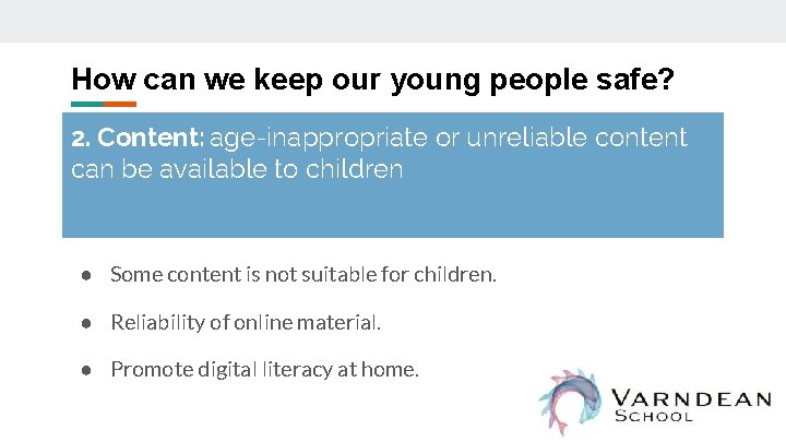 How can we keep our young people safe? 2. Content: age-inappropriate or unreliable content
