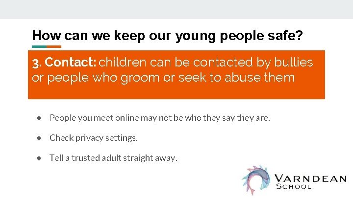 How can we keep our young people safe? 3. Contact: children can be contacted