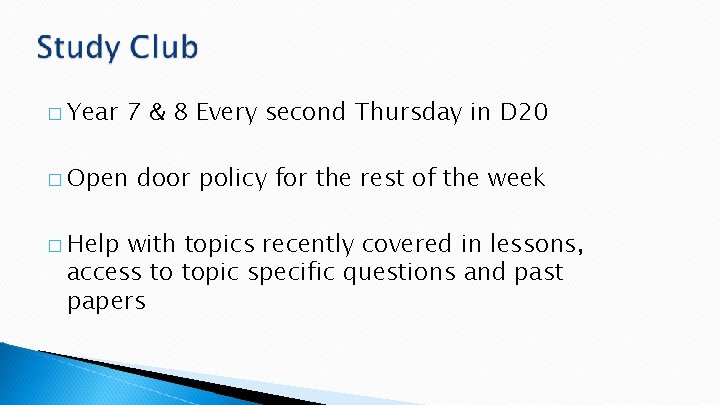 � Year 7 & 8 Every second Thursday in D 20 � Open �