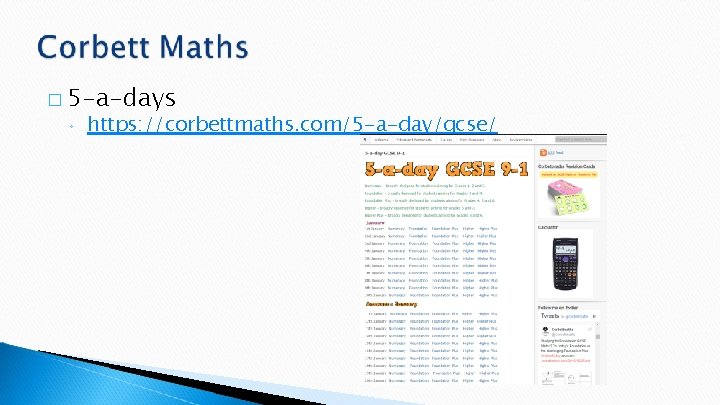 � 5 -a-days ◦ https: //corbettmaths. com/5 -a-day/gcse/ 