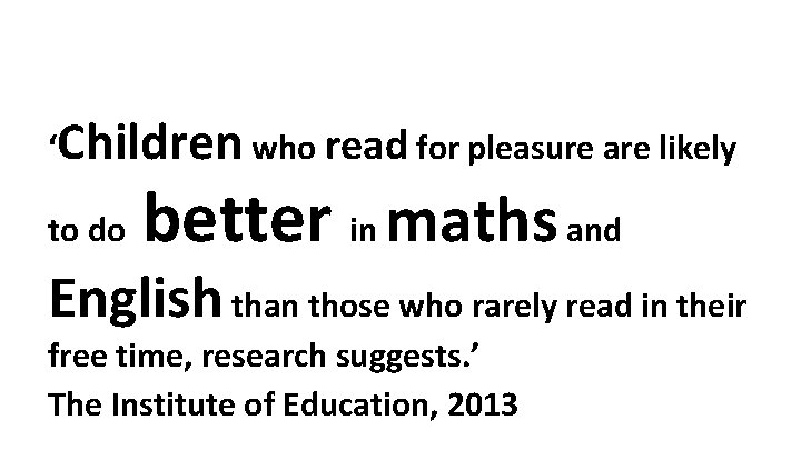 ‘Children who read for pleasure are likely to do better in maths and English