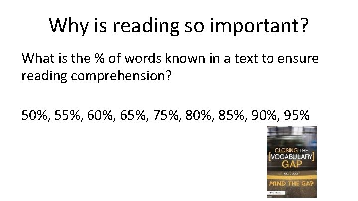 Why is reading so important? What is the % of words known in a