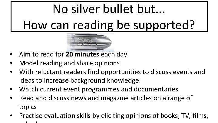 No silver bullet but. . . How can reading be supported? • Aim to