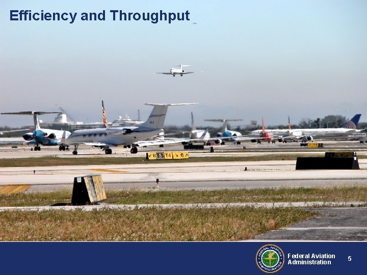 Efficiency and Throughput Federal Aviation Administration 5 