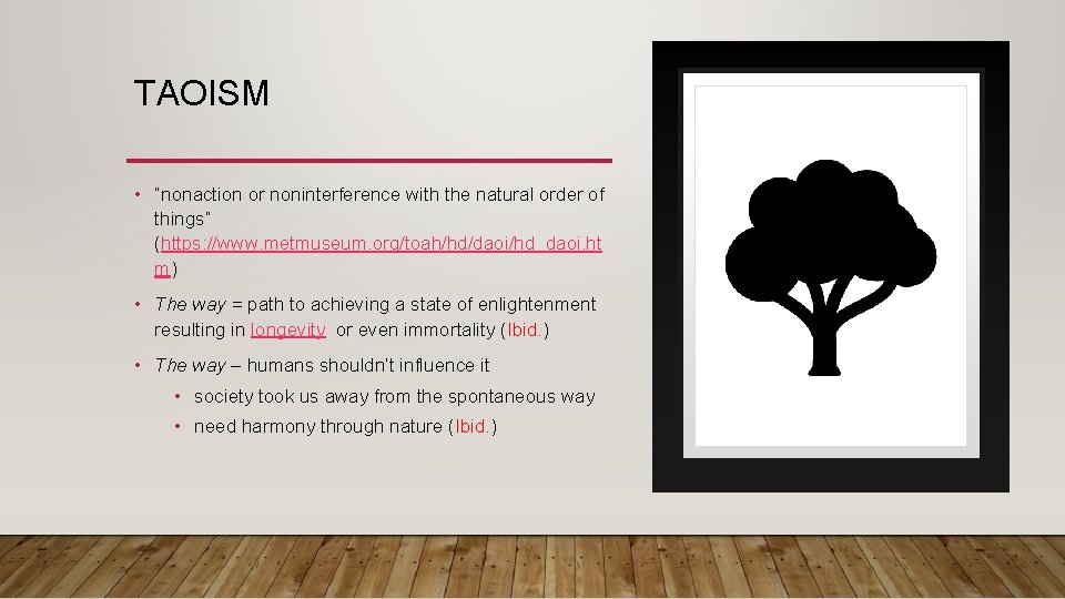 TAOISM • “nonaction or noninterference with the natural order of things” (https: //www. metmuseum.
