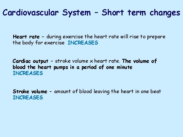 Cardiovascular System – Short term changes Heart rate – during exercise the heart rate