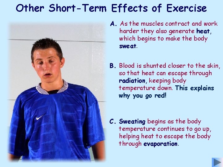 Other Short-Term Effects of Exercise A. As the muscles contract and work harder they
