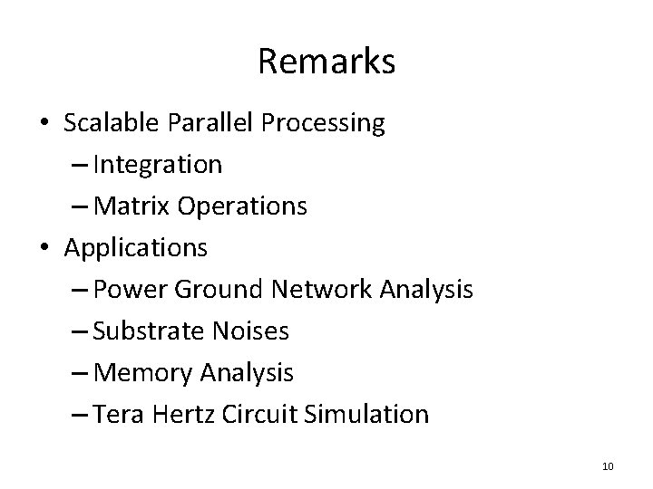 Remarks • Scalable Parallel Processing – Integration – Matrix Operations • Applications – Power