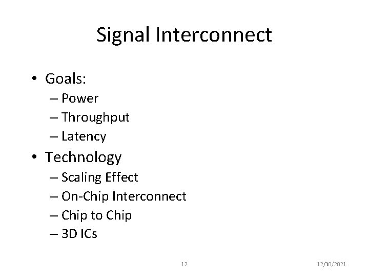 Signal Interconnect • Goals: – Power – Throughput – Latency • Technology – Scaling