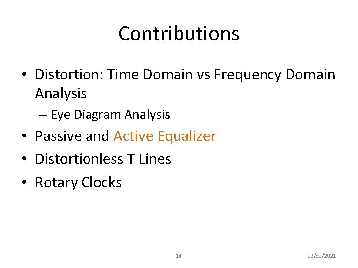 Contributions • Distortion: Time Domain vs Frequency Domain Analysis – Eye Diagram Analysis •