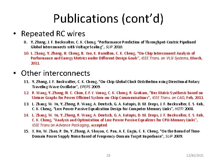Publications (cont’d) • Repeated RC wires 9. Y. Zhang, J. F. Buckwalter, C. K.