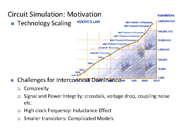 Circuit Simulation: Motivation n Technology Scaling n Challenges for Interconnect Dominance q q Complexity