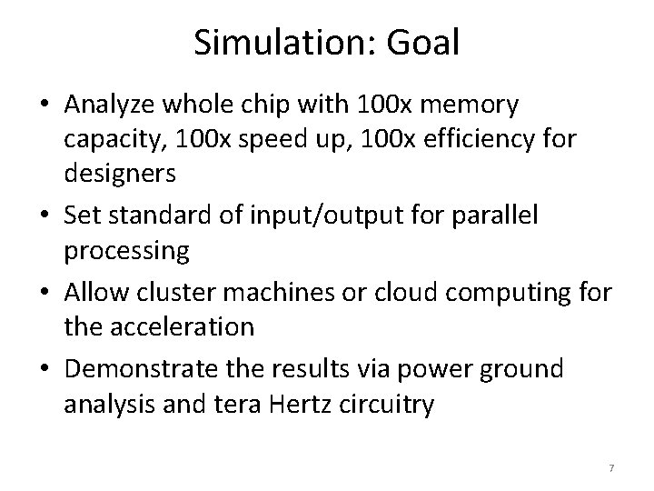 Simulation: Goal • Analyze whole chip with 100 x memory capacity, 100 x speed