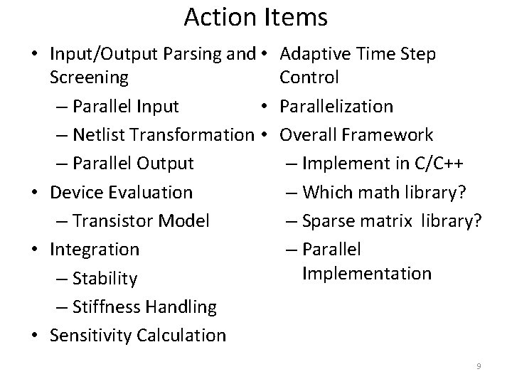 Action Items • Input/Output Parsing and • Screening • – Parallel Input – Netlist