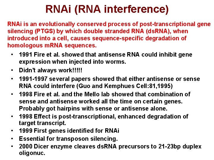 RNAi (RNA interference) RNAi is an evolutionally conserved process of post-transcriptional gene silencing (PTGS)