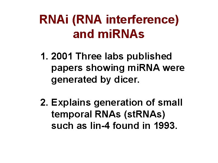 RNAi (RNA interference) and mi. RNAs 1. 2001 Three labs published papers showing mi.