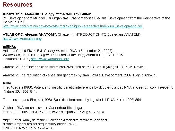 Resources Alberts et al. Molecular Biology of the Cell. 4 th Edition 21. Development