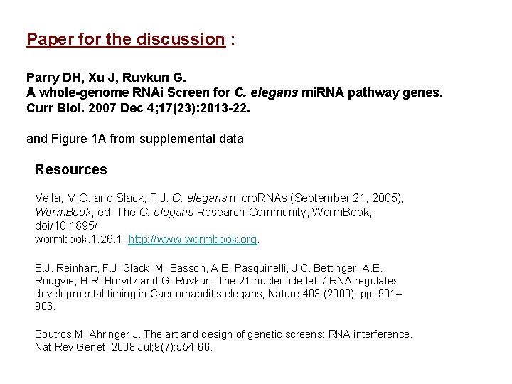 Paper for the discussion : Parry DH, Xu J, Ruvkun G. A whole-genome RNAi