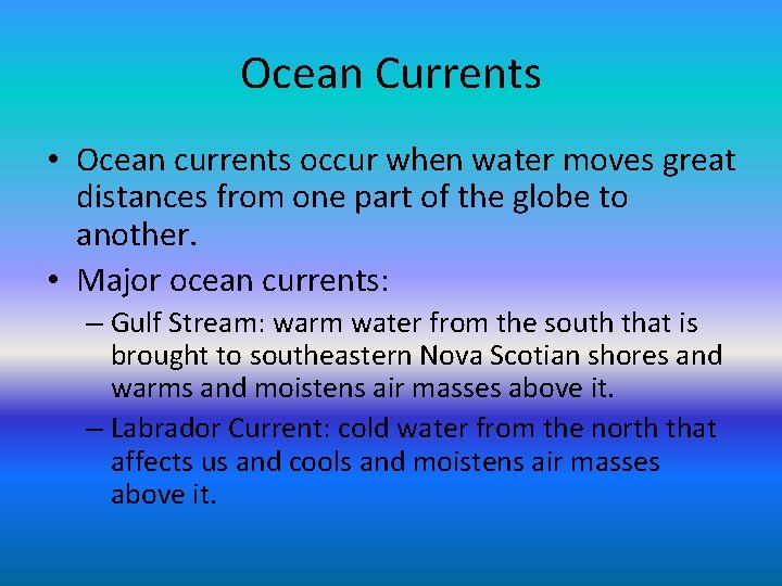 Ocean Currents • Ocean currents occur when water moves great distances from one part