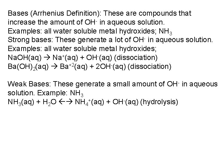 Bases (Arrhenius Definition): These are compounds that increase the amount of OH- in aqueous