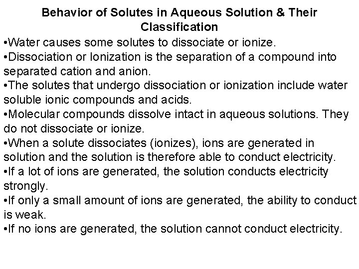 Behavior of Solutes in Aqueous Solution & Their Classification • Water causes some solutes