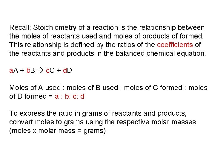 Recall: Stoichiometry of a reaction is the relationship between the moles of reactants used