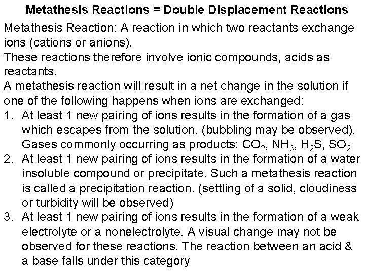 Metathesis Reactions = Double Displacement Reactions Metathesis Reaction: A reaction in which two reactants