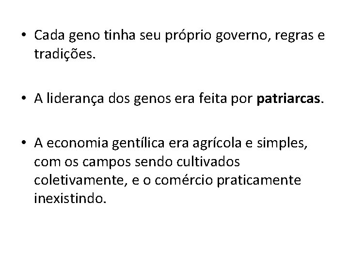  • Cada geno tinha seu próprio governo, regras e tradições. • A liderança