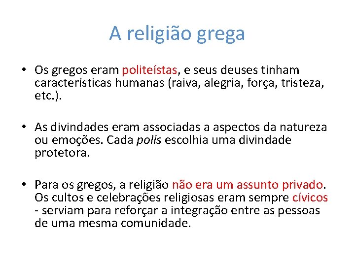 A religião grega • Os gregos eram politeístas, e seus deuses tinham características humanas