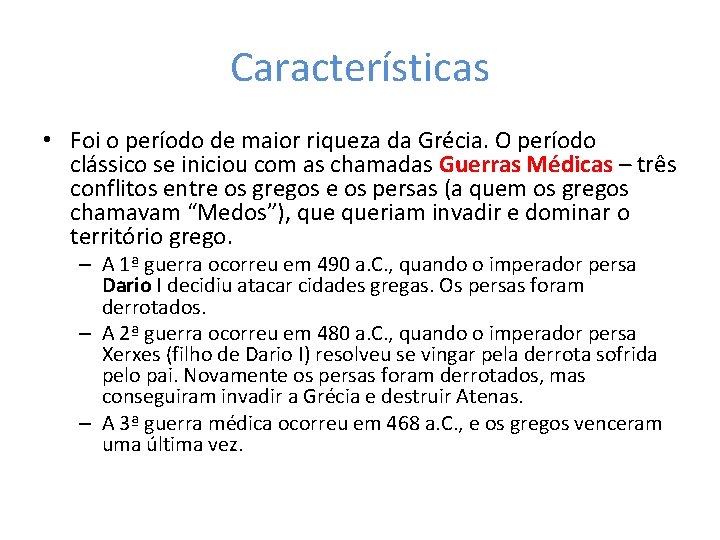 Características • Foi o período de maior riqueza da Grécia. O período clássico se