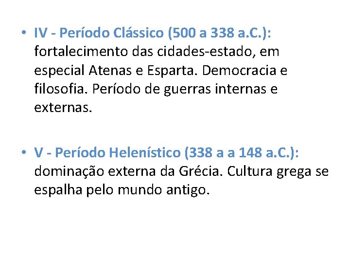  • IV - Período Clássico (500 a 338 a. C. ): fortalecimento das