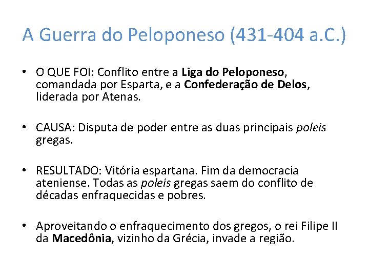 A Guerra do Peloponeso (431 -404 a. C. ) • O QUE FOI: Conflito