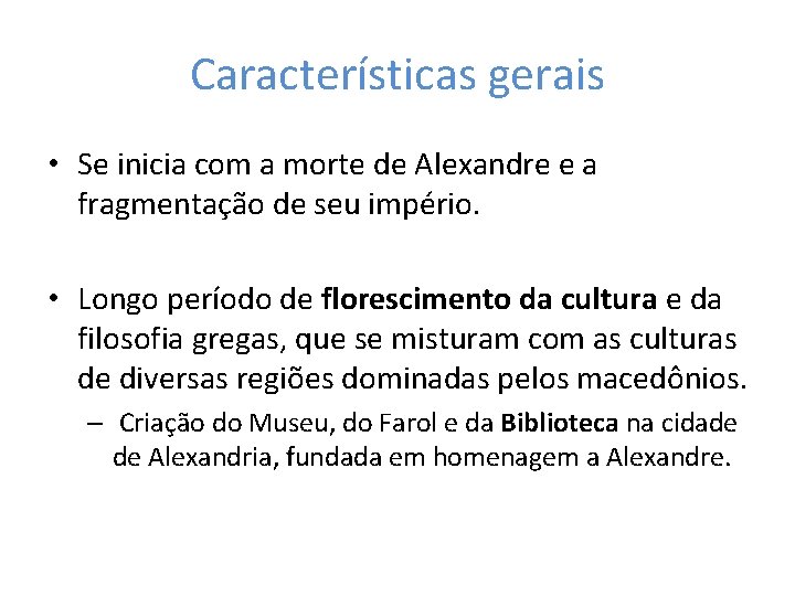 Características gerais • Se inicia com a morte de Alexandre e a fragmentação de