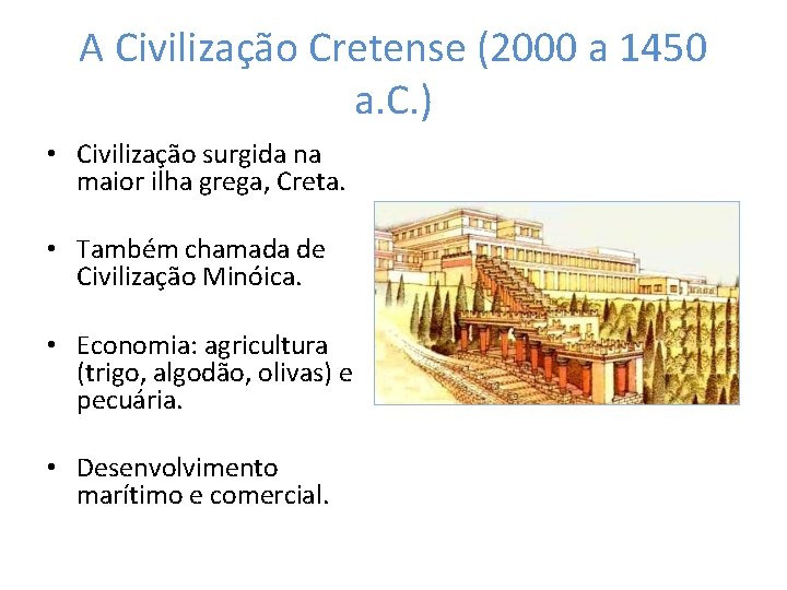 A Civilização Cretense (2000 a 1450 a. C. ) • Civilização surgida na maior