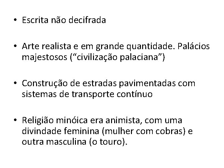  • Escrita não decifrada • Arte realista e em grande quantidade. Palácios majestosos