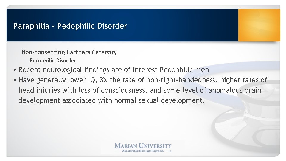 Paraphilia - Pedophilic Disorder Non-consenting Partners Category Pedophilic Disorder • Recent neurological findings are