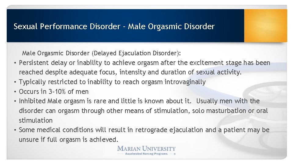 Sexual Performance Disorder - Male Orgasmic Disorder (Delayed Ejaculation Disorder): • Persistent delay or