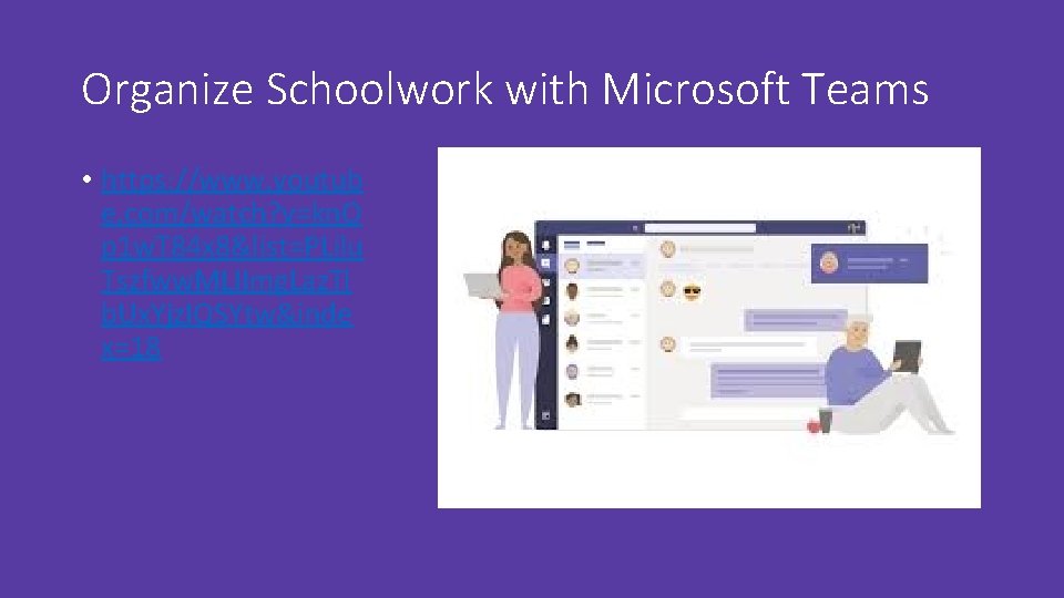 Organize Schoolwork with Microsoft Teams • https: //www. youtub e. com/watch? v=kn. O p