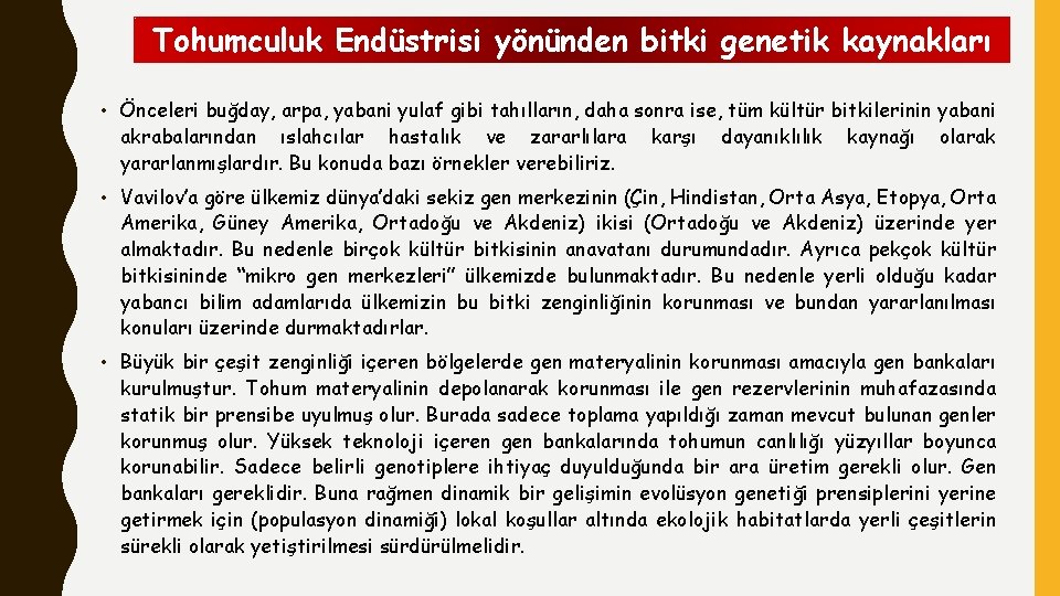 Tohumculuk Endüstrisi yönünden bitki genetik kaynakları • Önceleri buğday, arpa, yabani yulaf gibi tahılların,