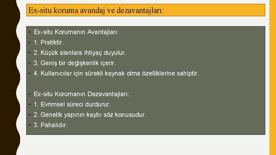 Ex-situ koruma avandaj ve dezavantajları: • Ex-situ Korumanın Avantajları: • 1. Pratiktir. • 2.