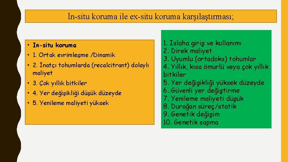 İn-situ koruma ile ex-situ koruma karşılaştırması; • In-situ koruma • 1. Ortak evrimleşme /Dinamik