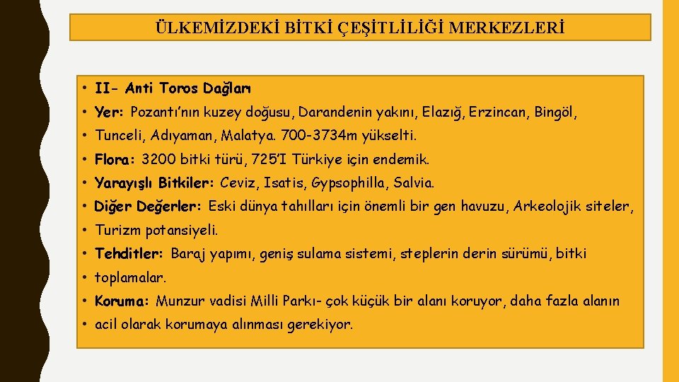 ÜLKEMİZDEKİ BİTKİ ÇEŞİTLİLİĞİ MERKEZLERİ • II- Anti Toros Dağları • Yer: Pozantı’nın kuzey doğusu,